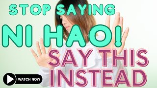STOP saying NI HAO right now...LEARN the PROPER WAY to GREET