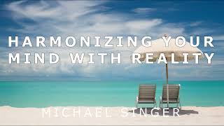 Michael Singer - The Path of Wisdom - Harmonizing Your Mind with Reality