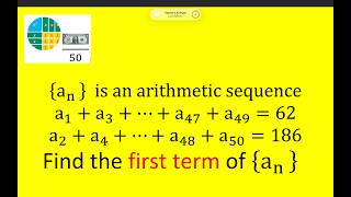{an  } is  arithmetic sequence a1+a3+⋯+a47+a49=62, a2+a4+⋯+a48+a50=186  first term of {an}   = 
