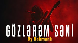 Sunam Gözlərəm Səni By Rahmanli Psychedelic Rock