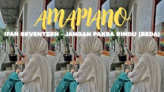 Ifan Seventeen – Jangan Paksa Rindu (Beda) | Amapiano Remix Cover