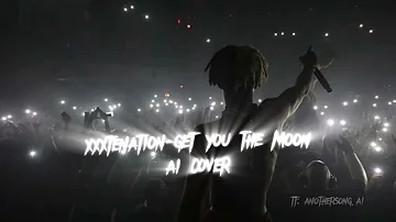 xxxtenation-get you the moon (ai)