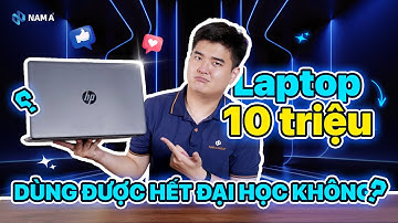 Laptop giá rẻ cho sinh viên: 10 triệu có đủ “gánh team” 4 năm đại học?