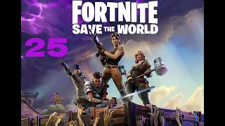 Fortnite Save The World Playtrough Ep.25 (No Commentary)