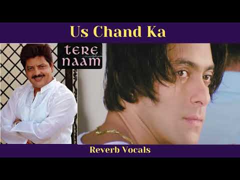 Us Chand Ka Muqabla | Reverb Vocals | Udit Narayan | Himesh Reshammiya | Tere Naam