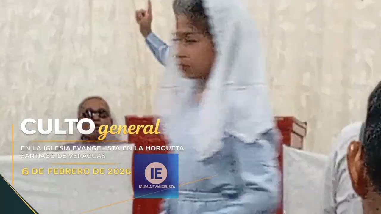 RETRASMITIDO EN DIRECTO DESDE LA IGLESIA EVANGELISTA EN LA HORQUETA SANTIAGO DE VERAGUAS 