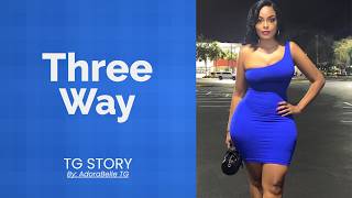 TG Caption Story | Three-Way