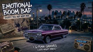 Emotional Boom Bap — Dusty 90s Hip Hop Mix with G-Funk Grooves (Late Night Vibes)
