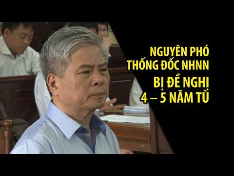 Video Nguyên Phó thống đốc NHNN Đặng Thanh Bình bị đề nghị 4... - youtube