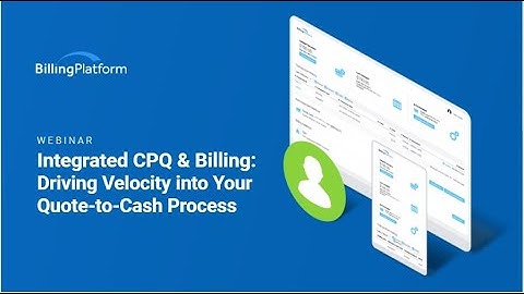 Integrated CPQ & Billing Driving Velocity into Your Quote to Cash Process