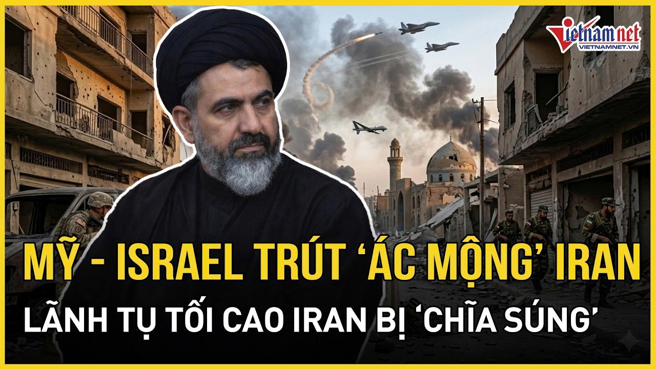 Mỹ trút “ác mộng lớn” ở Iran, Israel tuyên bố “chĩa súng” thẳng người kế nhiệm Lãnh tụ tối cao Iran