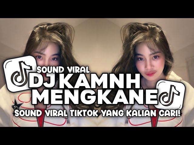 DJ KAMNH MANGKANE STYLE KONDANG VIRAL TIKTOK 2025!