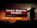 Granite Mountain Hotshots - Heroes and Heartbreak