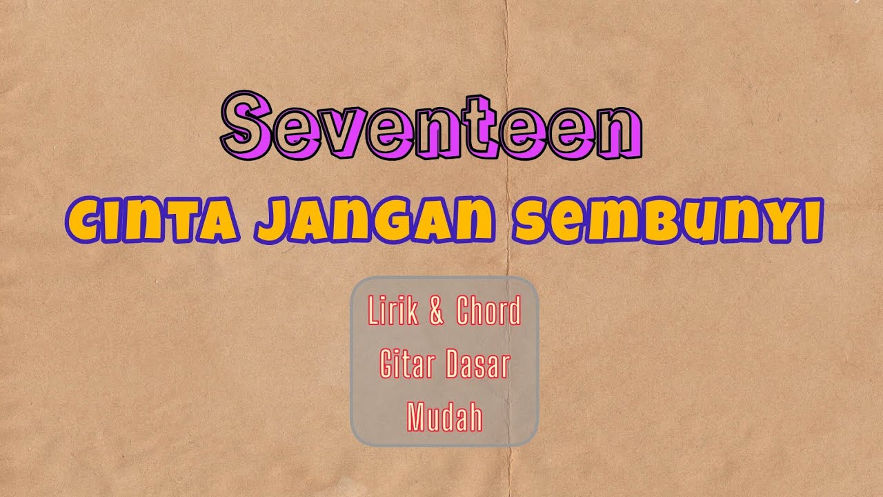 Seventeen Cinta Jangan Sembunyi (Lirik & Chord Gitar) YouTube