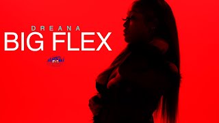Dreana - Big Flex | Dir. By @HaitianPicasso