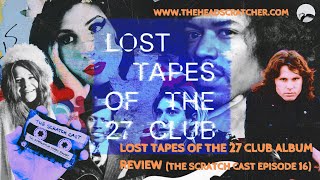 Over The Bridge: Lost Tapes of the 27 Club Album Review (The Scratch Cast Podcast Episode 16)