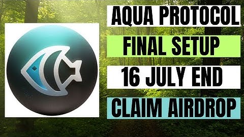 Final wallet setup for Aqua Protocol.Final task to receive Airdrop.16 july End.