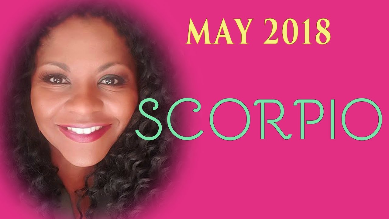 SCORPIO HOROSCOPE MAY 2018