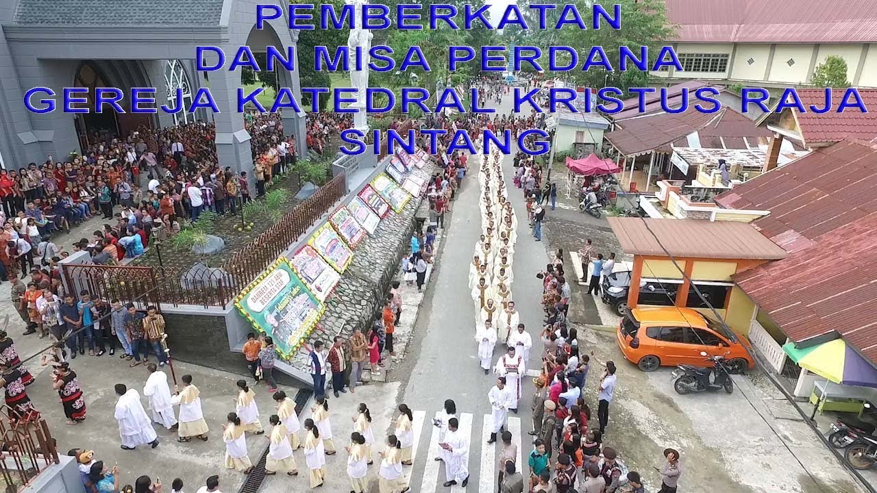 PEMBERKATAN DAN MISA PERDANA KATEDRAL SINTANG