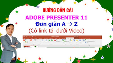Cài đặt Adobe Presenter 11 để thiết kế Bài giảng điện tử E learning phục vụ dạy học trực tuyến