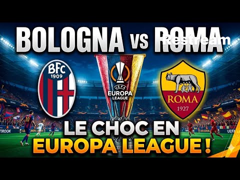 BOLOGNA vs ROMA : LE CHOC ITALIEN EN LEAGUE EUROPA ! 🇮🇹🏆