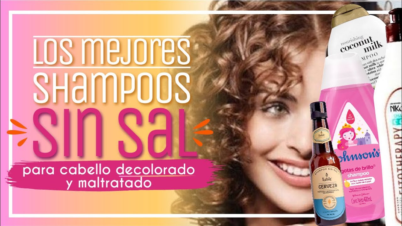 Los mejores shampoos SIN SAL, para cabello decolorado, maltratado y fundido | Andrea Mimada