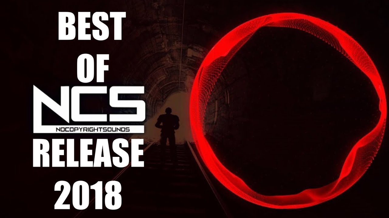 BEST NCS Music Of 2018 [Based on popularity] || BEST NCS Realesed MUSIC 2018