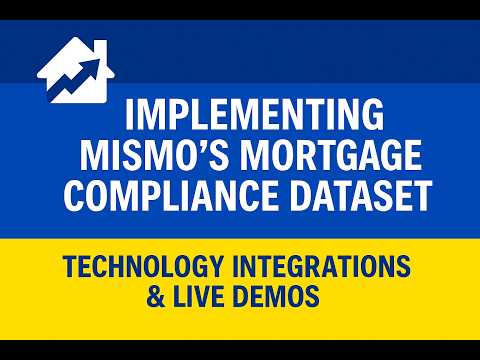 Implementing MISMO’s Mortgage Compliance Dataset: Technology Integrations & Live Demos
