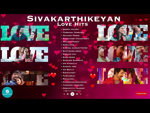 Sivakarthikeyan Love Hits || @Music360_Official #actor #sivakarthikeyan #music #tamil #anirudh #iman class=
