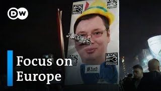Serbia: Protesting against President Aleksandar Vucic | Focus on Europe