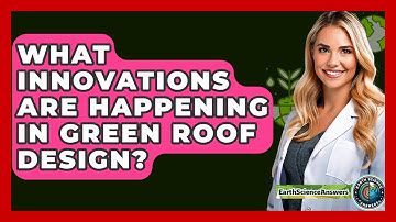 What Innovations Are Happening In Green Roof Design? - Earth Science Answers