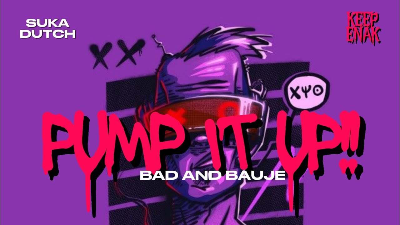 DJ PUMP IT UP!! X BAD AND BAUJE_WANANA STYLE_DUTCH REMIX!! NEW 2026