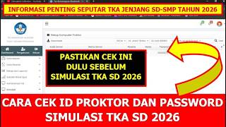 Cara Cek Id Proktor Dan Pword Simulasi Tka Sd 2026