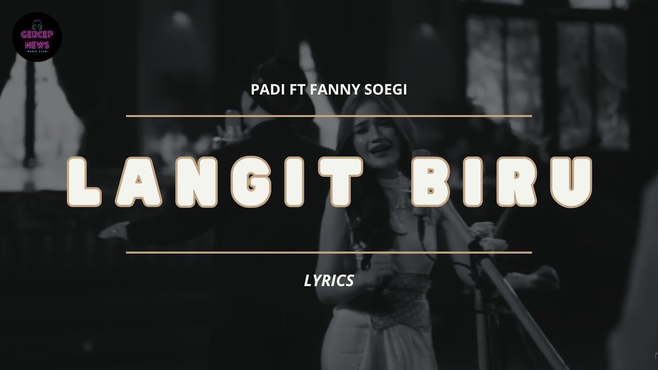 PADI FT FANNY SOEGI - LANGIT BIRU (VIDEO LIRIK)