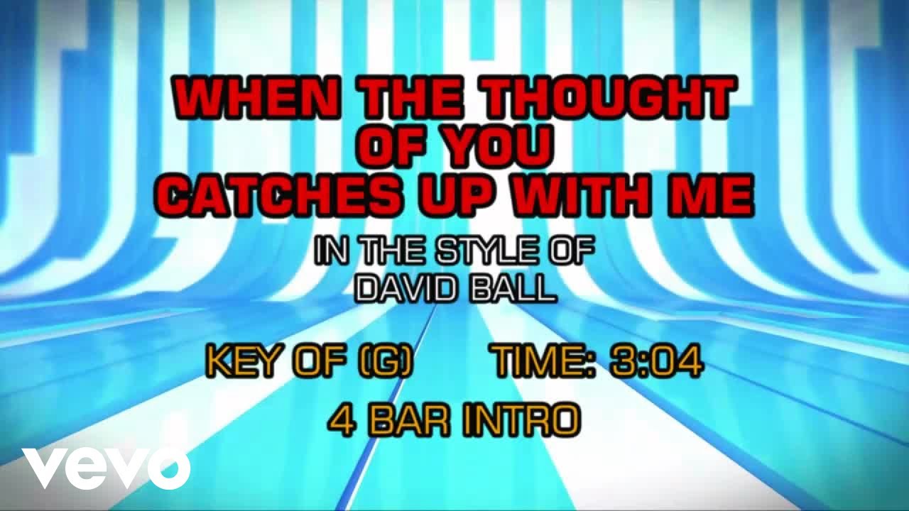 David Ball - When The Thought Of You Catches Up With Me (Karaoke) David Ball - When The Thought Of You Catches Up With Me (Karaoke)