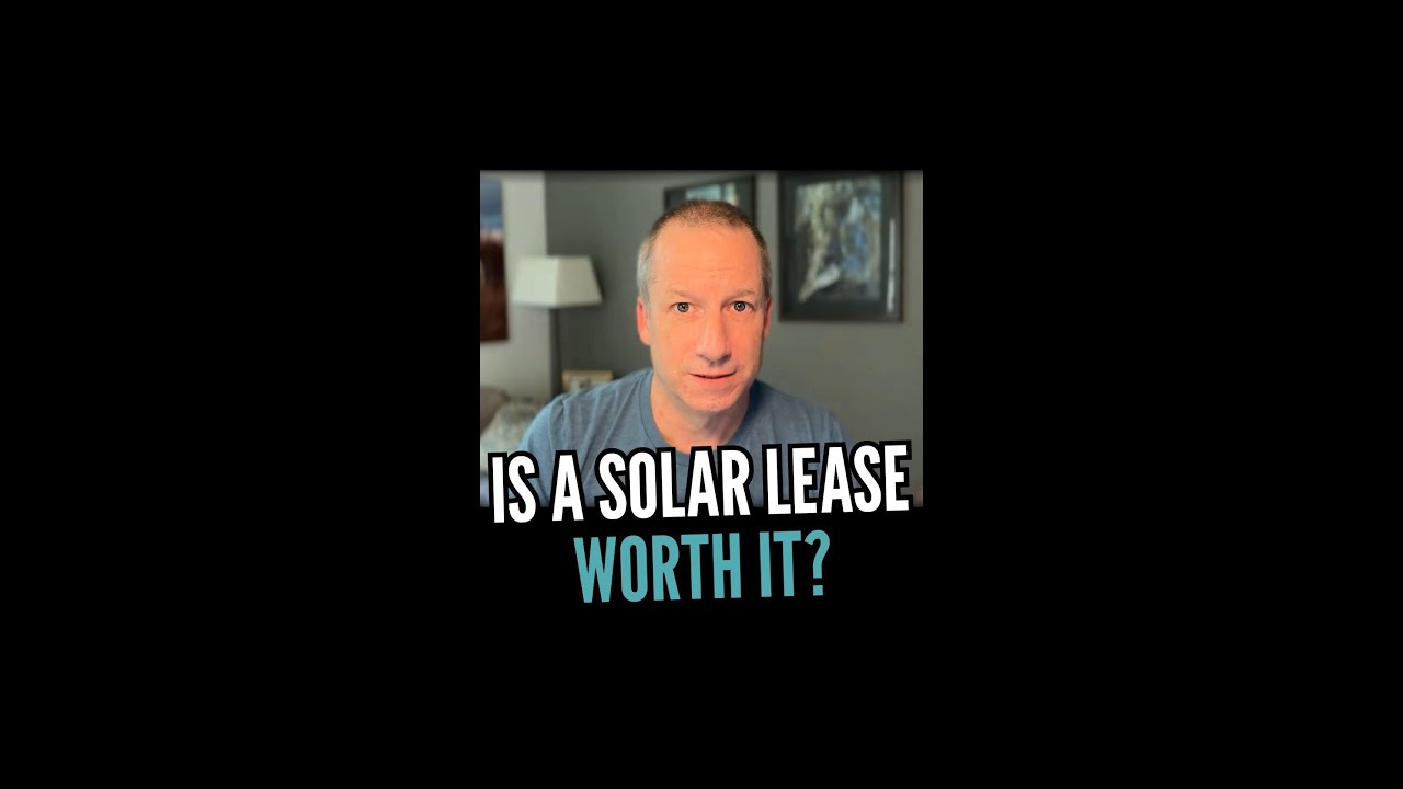 Is A Solar Lease Worth It?