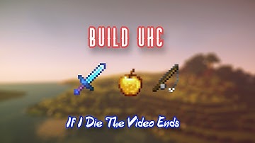 If I Die In Build UHC In Minecraft PvP The Video Ends...