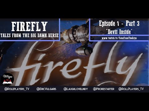 (Firefly RPG) Tales from the Big Damn 'Verse Episode 1: Devil Inside (Pt 3 of 3)