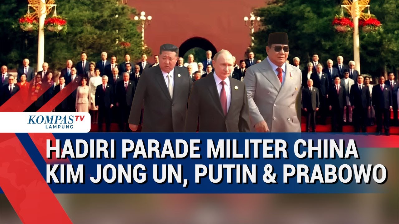Kedatangan Kim Jong Un, Putin   Prabowo Hadiri Parade Militer China