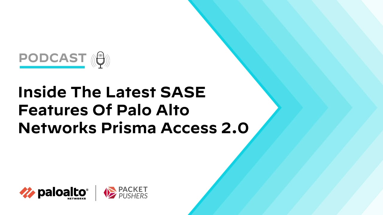 Inside The Latest SASE Features Of Palo Alto Networks Prisma Access 2.0