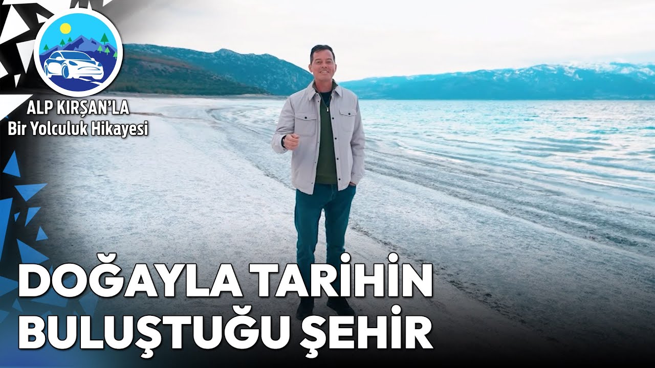 Salda Gölü'nden Sagalassos'a Burdur'un En Güzel Yerleri | Alp Kırşan'la Bir Yolculuk Hikayesi