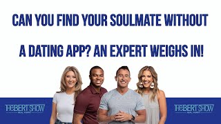Can You Find Your Soulmate Without A Dating App? An Expert Weighs In!