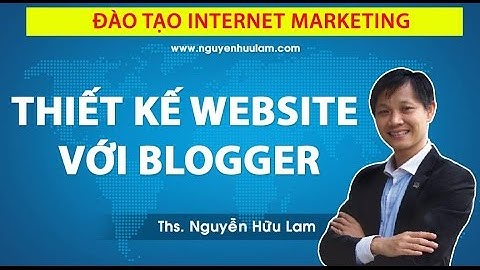 Thiết kế website và Landing Page với Blogger, Blogspot miễn phí