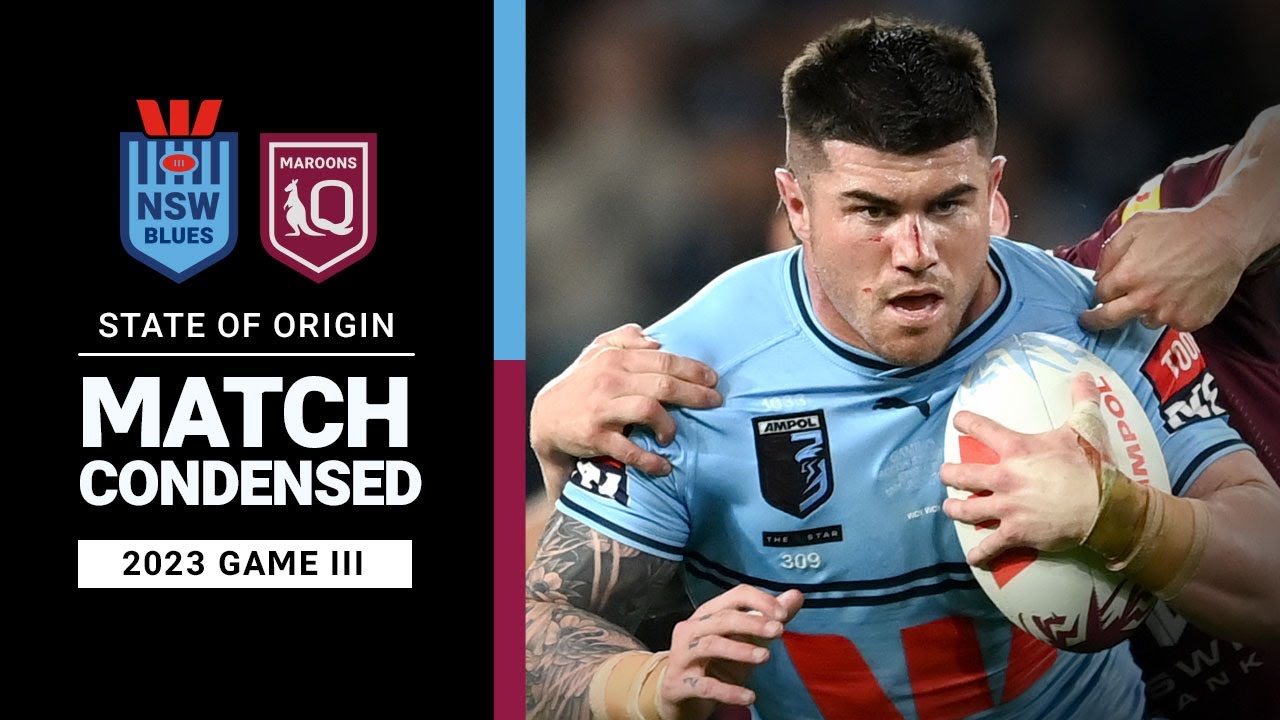 State of Origin III, 2023 NSW Blues v QLD Maroons Match Condensed NRL 