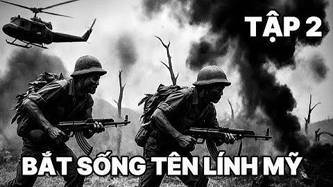 (2) Trinh sát 1 mình diệt 13 tên biệt kích Mỹ