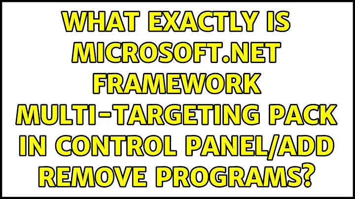 What exactly is microsoft.net framework multi-targeting pack in Control Panel/Add remove programs?