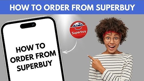 How to order from superbuy 2025