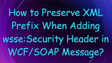 How to Preserve XML Prefix When Adding wsse:Security Header in WCF/SOAP Message?
