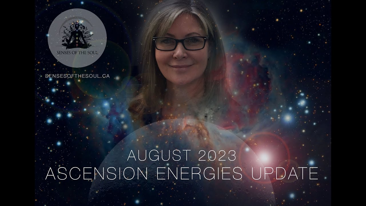 August 2023 Ascension Energies Update - YouTube