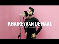 Shafqatamanatali youtubecovers musiccovers khaireyandenaal khaireyaan de naal  shafqat ali